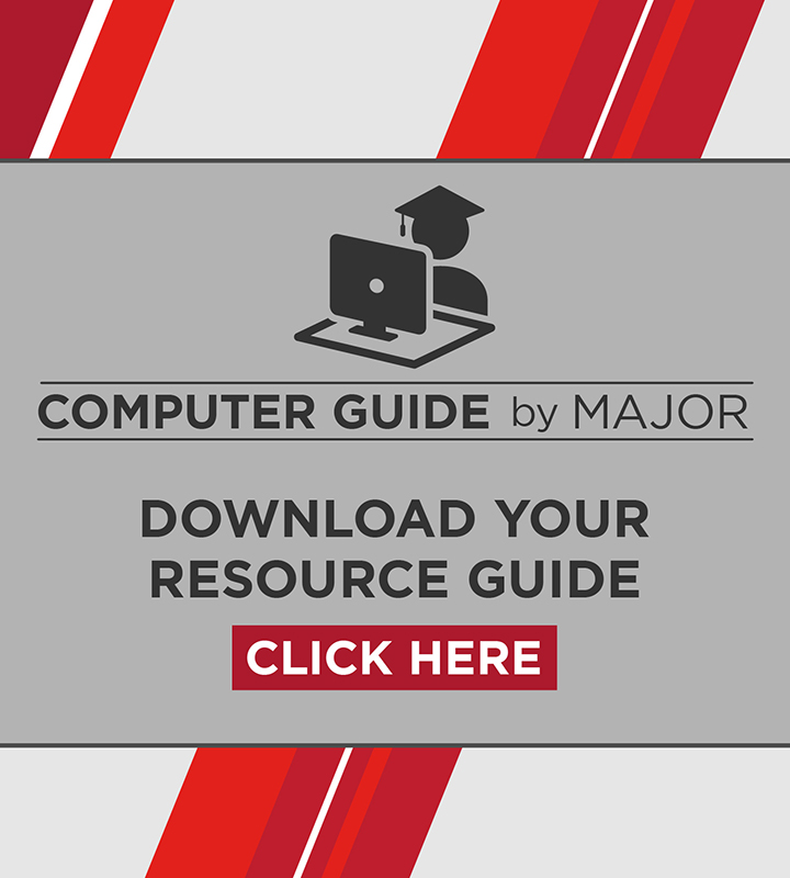 Computer guide by major. Download your resource guide. Click Here.